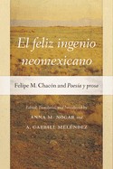 El Feliz Ingenio Neomexicano: Felipe M. Chacn and Poesa Y Prosa