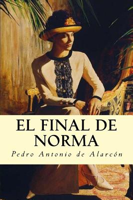 El Final de Norma - de Alarcn, Pedro Antonio