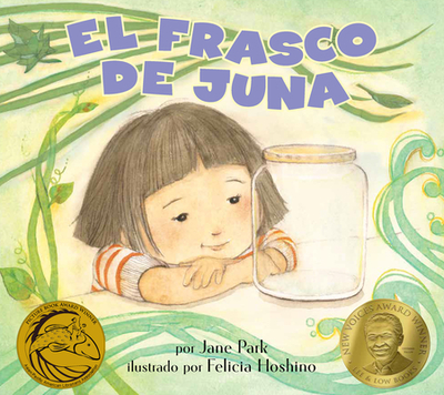 El Frasco de Juna (Juna's Jar): (Juna's Jar) - Park, Jane, and Hoshino, Felicia (Illustrator)