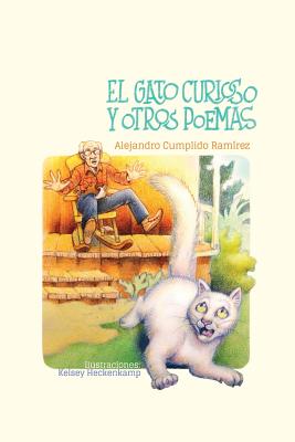 El Gato Curioso: Y Otros Poemas - Heckenkamp, Kelsey (Illustrator), and Cumplido Ramirez, Alejandro