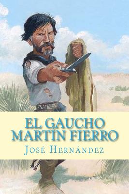 El Gaucho Martn Fierro - Hernandez, Jose, Dr.