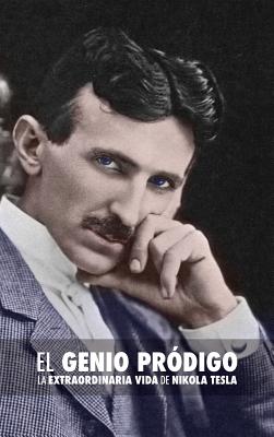 El Genio Prdigo: La Extraordinaria Vida de Nikola Tesla - O'Neill, John J, and Gnecco Munoz, Gina (Translated by), and Crespo Gomez, Ana Maria (Translated by)