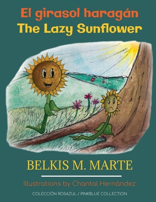 El girasol haragn: The Lazy Sunflower - Marte, Belkis M, and Smith, Edgar (Editor)