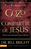 El Gozo de Compartir de Jesus: Tienes Una Historia Para Contar