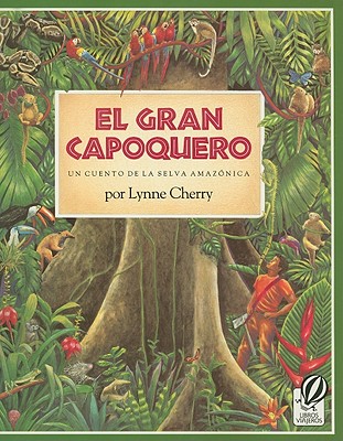 El Gran Capoquero: Un Cuento de La Selva Amazonica - Cherry, Lynne, and Ada, Alma Flor (Translated by)