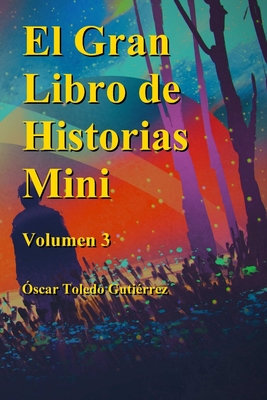 El Gran Libro de Historias Mini Volumen 3 - Toledo Gutierrez, Oscar