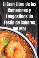 El Gran Libro de los Camarones y Langostinos Un Fest?n de Sabores del Mar