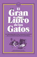 El Gran Libro de Los Gatos. Los Mejores Relatos, Ensayos Y Poemas de la Literatu Ra Felina Universal / The Great Book of Cats