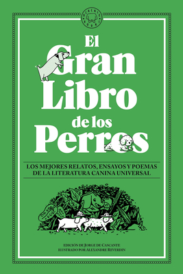 El Gran Libro de Los Perros / The Great Book of Dogs - Varios Autores, and Cascante, Jorge de (Editor)