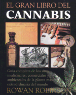 El Gran Libro del Cannabis: Gua Completa de Los Usos Medicinales, Comerciales Y Ambientales de la Planta Ms Extraordinaria del Mundo