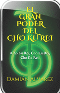 El Gran Poder del CHO KU REI: Cho Ku Rei, Cho Ku Rei, Cho, Ku Rei!