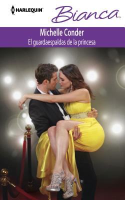 El Guardaespaldas de la Princesa: (the Bodyguard of the Princess) - Conder, Michelle