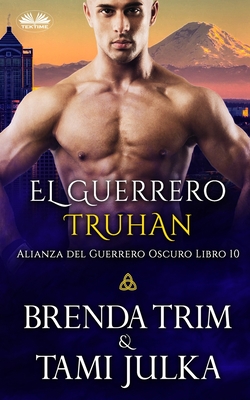 El Guerrero Truhan: Alianza del Guerrero Oscuro Libro 10 - Enrique Laurentin (Translated by), and Brenda Trim