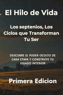 El Hilo de Vida Los septenios, Los Ciclos que Transforman Tu Ser