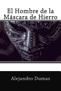 El Hombre de la Mascara de Hierro (Spanish Edition)