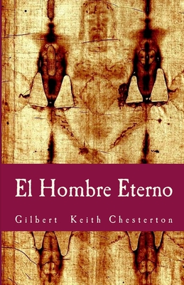 El Hombre Eterno - Gijon, Francisco (Translated by), and Lopez de Los Santos, Gloria (Editor), and Chesterton, G K