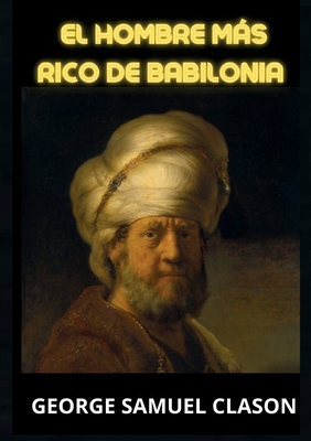 El hombre ms rico de Babilonia - Clason, George Samuel