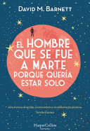 El Hombre Que Se Fue a Marte Porque Quera Estar Solo: (Calling Major Tom - Spanish Edition)