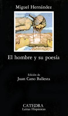 El Hombre y Su Poesia - Hernandez, Miguel