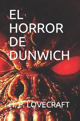 El Horror de Dunwich - Lovecraft, Howard Phillips
