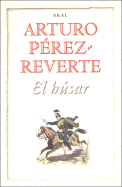 El Husar - Perez-Reverte, Arturo