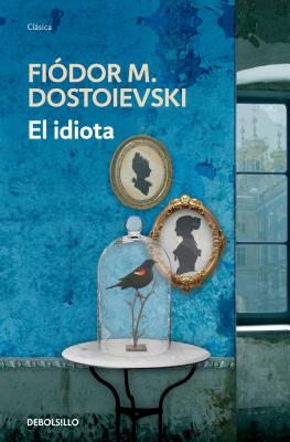 El Idiota / The Idiot - Dostoievski, Fiodor M