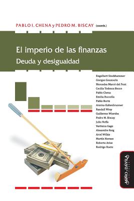 El Imperio de Las Finanzas: Deuda Y Desigualdad - Biscay, Pedro, and Stockhammer, Engelbert, and Gouzoulis, Giorgos