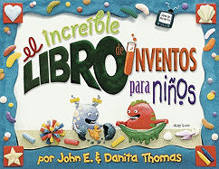 El Increible Libro de Inventos Para Ninos Vol. 1 - Thomas, John E, and Thomas, Danita