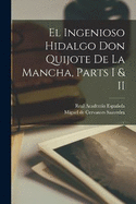 El Ingenioso Hidalgo Don Quijote de La Mancha, Parts I & II