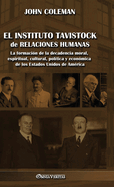 El Instituto Tavistock de Relaciones Humanas: La formacin de la decadencia moral, espiritual, cultural, poltica y econmica de los Estados Unidos de Amrica