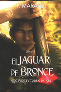 El Jaguar de Bronce: Los protectores de Sia, Libro 2.