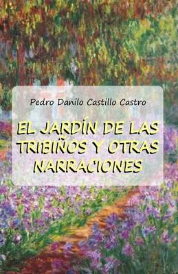 El jard?n de las Tribios y otras narraciones - Castillo Castro, Pedro Danilo