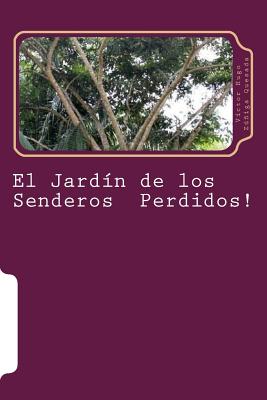 El Jardin de los Senderos Perdidos!: Sueos & Anhelos - Bisner Urena, John F (Editor), and Zuniga Quesada, Victor Hugo