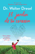 El Jardin de Tu Corazon / The Garden That Is Your Heart