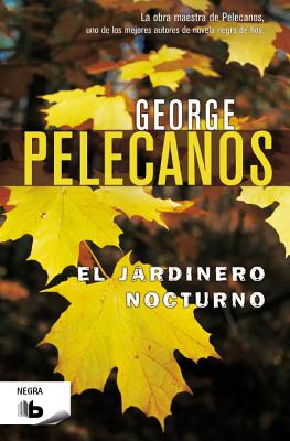 El Jardinero Nocturno - Pelecanos, George