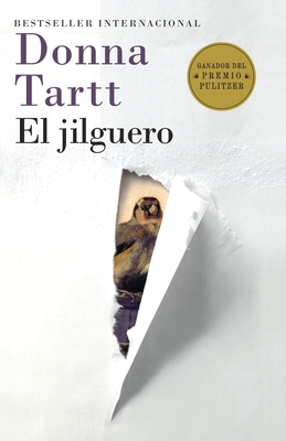 El Jilguero / The Goldfinch: (The Goldfinch--Spanish-Language Edition) - Tartt, Donna