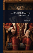 El Judio Errante, Volume 1...