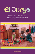 El Juego, desarrollo del nio y la Educaci?n preescolar Waldorf