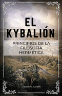 El Kybali?n: Principios de la filosof?a herm?tica