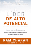 El Lder de Alto Potencial (the High-Potential Leader Spanish Edition): Cmo Crecer Rpidamente, Asumir Nuevas Responsabilidades Y Obtener Resultados