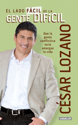 El Lado Facil de la Gente Dif?cil / The Easier Side of Difficult People - Lozano, C?sar