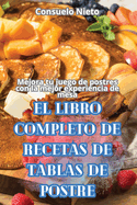 El Libro Completo de Recetas de Tablas de Postre