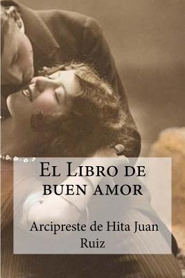 El Libro de buen amor: Arcipreste de Hita, Juan Ruiz - Hollybooks (Editor), and Juan Ruiz, El Libro De Buen Amor Arcipre