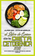 El Libro De Cocina De La Dieta Cetog?nica 2021: Recetas Cetog?nicas Fciles Y Saludables Para Perder Peso, Quemar Grasa Y Sentirse Bien (Keto Diet Cookbook 2021) (Spanish Version)