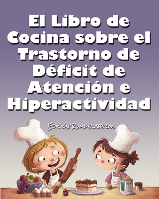 El Libro de Cocina Sobre el Trastorno de D?ficit de Atenci?n e Hiperactividad: Edici?n Rompecabezas - Huston