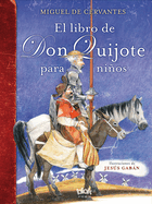 El Libro de Don Quijote Para Ninos / The Don Quixote Book for Children
