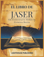 El Libro de Jaser: Un Comentario Sobre la Cr?nica Recta