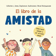 El Libro de la Amistad: Cmo hacer amigos y ser un buen amigo