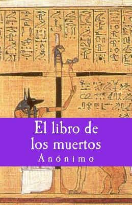 El libro de los muertos - Gijon, Francisco (Translated by), and Lopez de Los Santos, Gloria (Editor), and Anonymous