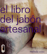 El Libro del Jabon Artesanal - Coss, Melinda, and Peios, Emma (Photographer)